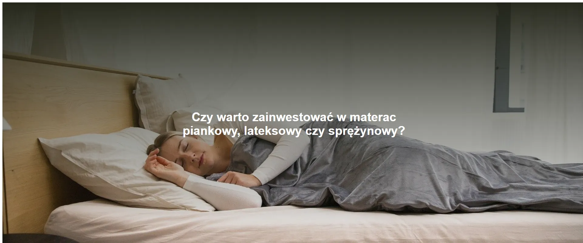 Czy warto zainwestować w materac piankowy, lateksowy czy sprężynowy?